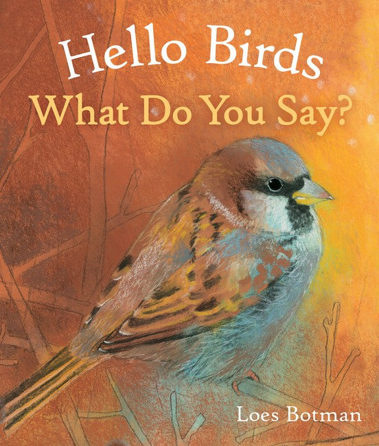 Hello Birds, What Do You Say?