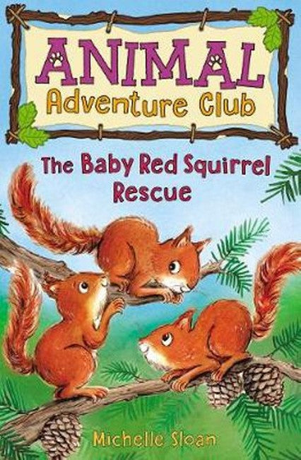 The Baby Red Squirrel Rescue (Animal Adventure Club 3)