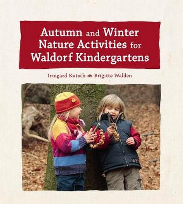 Autumn and Winter Nature Activities for Waldorf Kindergartens