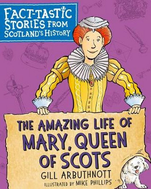 The Amazing Life of Mary, Queen of Scots