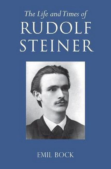 The Life and Times of Rudolf Steiner