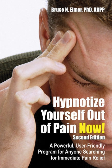 Hypnotize Yourself Out of Pain Now! 2/e