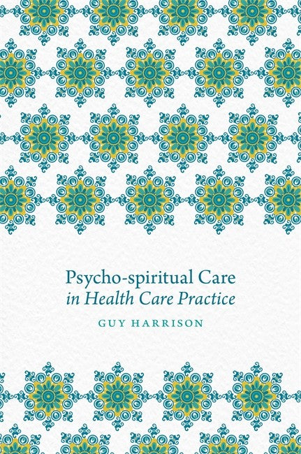 Psycho-spiritual Care in Health Care Practice