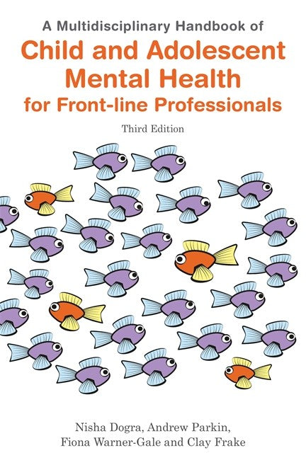 A Multidisciplinary Handbook of Child and Adolescent Mental Health for Front-line Professionals, Third Edition 3/e
