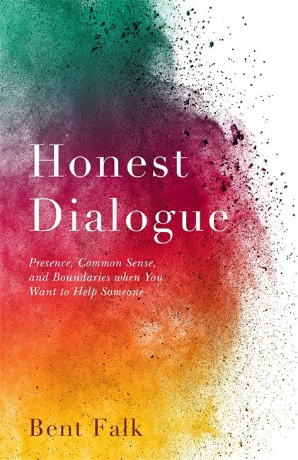 Honest Dialogue: Presence, Common Sense, and Boundaries when You Want to