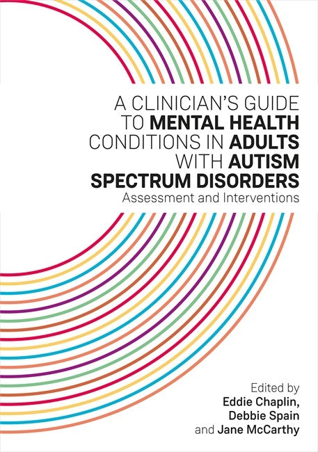 Clinician's Guide to Mental Health Conditions in Adults with Autism Spec