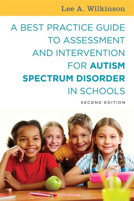 A Best Practice Guide to Assessment and Intervention for Autism Spectrum Disorder in Schools, Second Edition 2/e