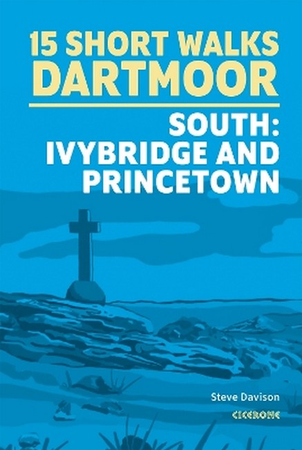 15 Short Walks on Dartmoor South - Ivybridge and Princetown