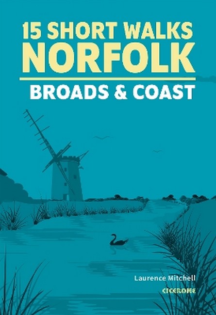 15 Short Walks in Norfolk - Broads and Coast