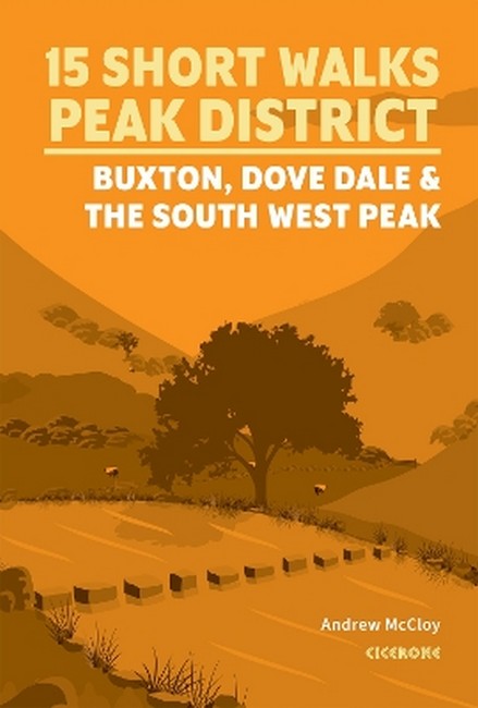 15 Short Walks in the Peak District - Buxton, Dove Dale and the South West Peak