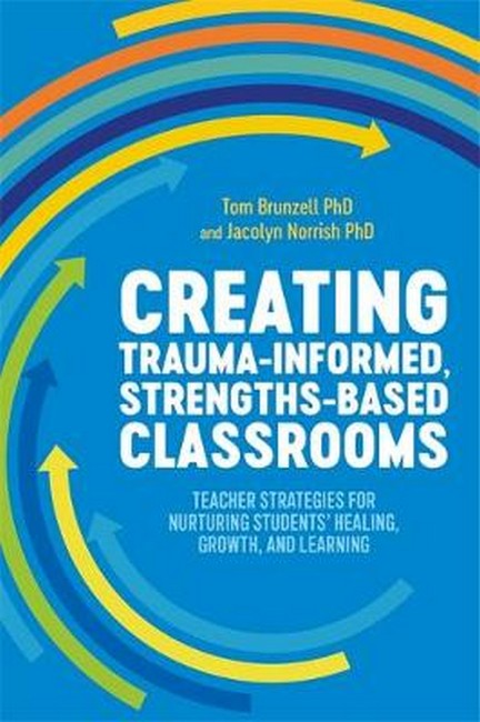 Creating Trauma-Informed, Strengths-based Classrooms