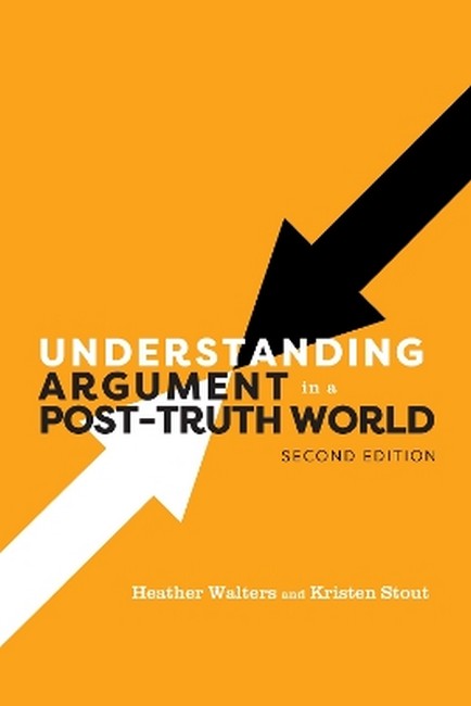 Understanding Argument in a Post-Truth World 2/e