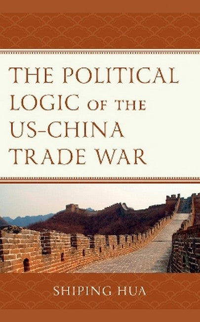 The Political Logic of the US-China Trade War