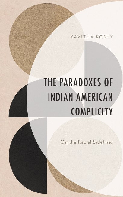 The Paradoxes of Indian American Complicity