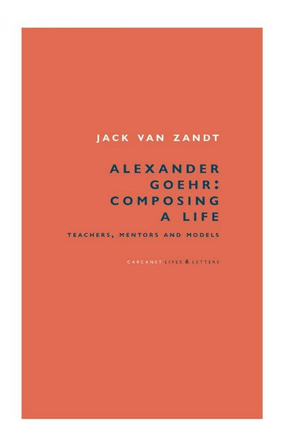 Alexander Goehr, Composing a Life