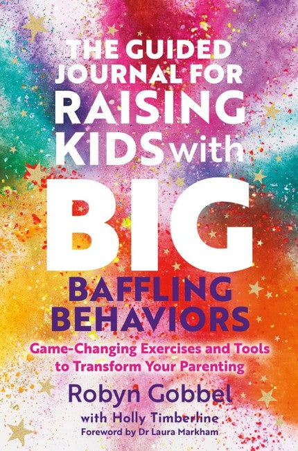 The Guided Journal for Raising Kids with Big, Baffling Behaviors