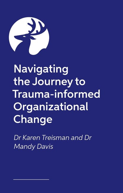 Navigating the Journey to Trauma-Informed Organizational Change