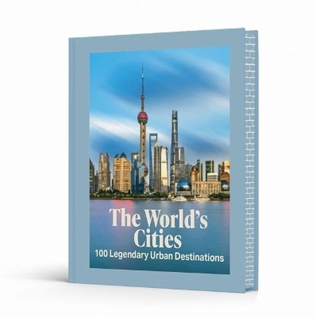 The World's Cities: 100 Legendary Urban Destinations