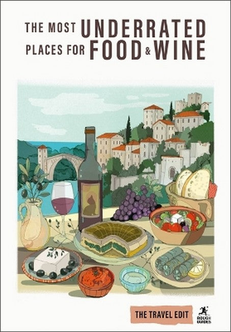 Rough Guides Travel Edit: The Most Underrated Food and Wine Destinations