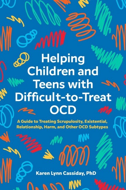 Helping Children and Teens with Difficult-to-Treat OCD