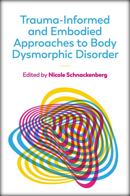 Trauma-Informed and Embodied Approaches to Body Dysmorphic Disorder