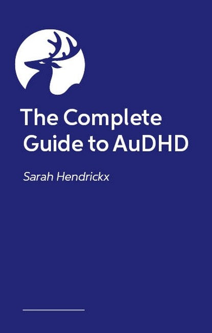 The Complete Guide to AuDHD