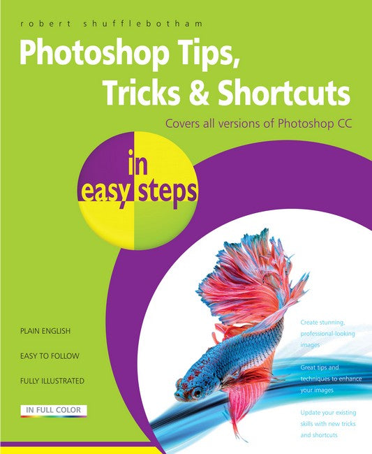 Photoshop Tips, Tricks & Shortcuts in Easy Steps