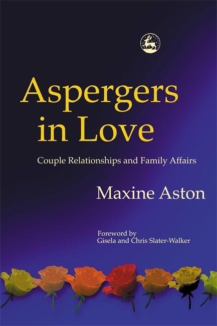 Aspergers in Love: Couple Relationships and Family Affairs