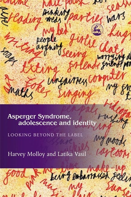 Asperger Syndrome, Adolescence, and Identity Looking Beyond the Label