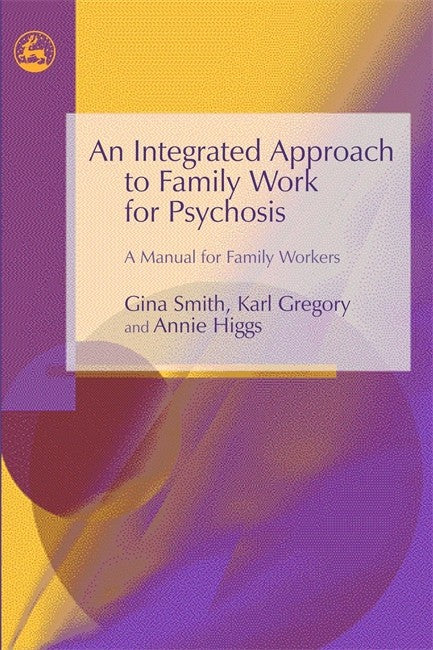 Integrated Approach to Family Work for Psychosis: A Manual for Family Wo