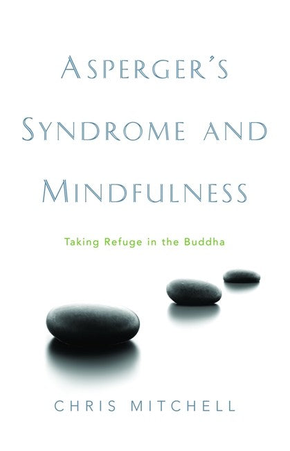 Asperger's Syndrome and Mindfulness: Taking Refuge in the Buddha