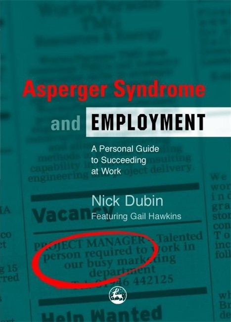 Asperger Syndrome and Employment: Personal Guide to Succeeding at Work D