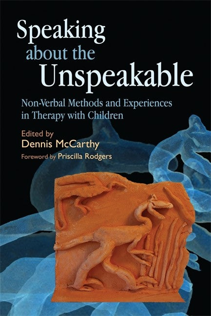 Speaking about the Unspeakable: Non-Verbal Methods and Experiences in Th