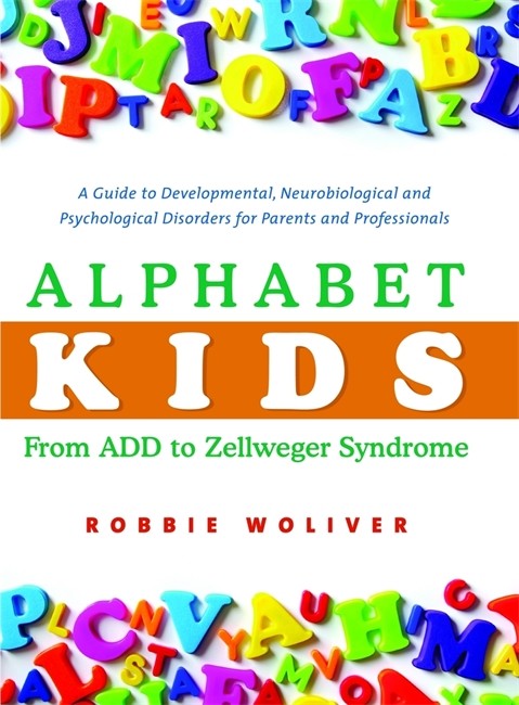 Alphabet Kids - From ADHD to Zellweger Syndrome: A Guide to Developmenta