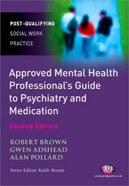 The Approved Mental Health Professional's Guide to Psychiatry and Medication 2/e