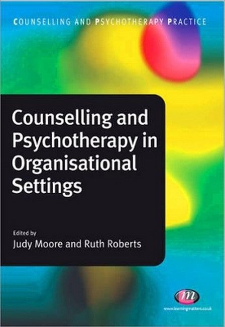 Counselling and Psychotherapy in Organisational Settings