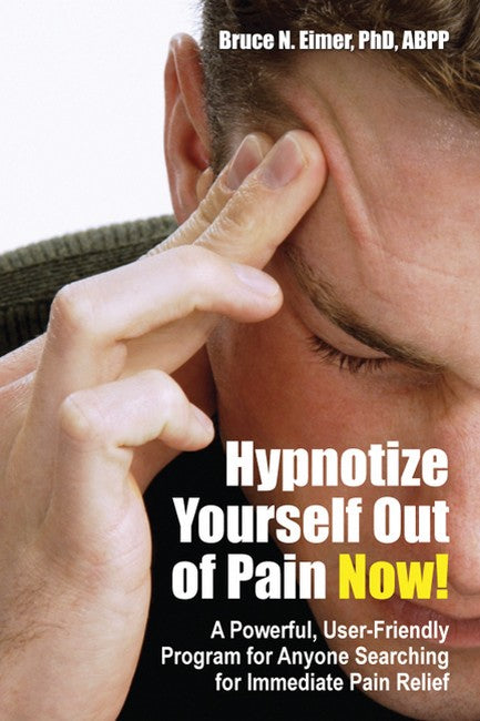 Hypnotize Yourself Out of Pain Now! (with audio CD) 2ed