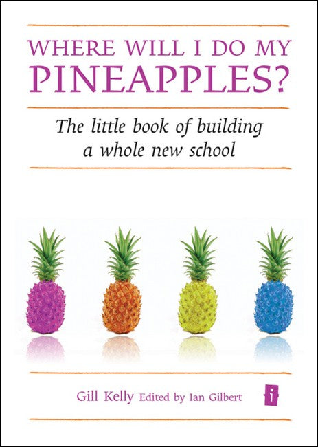 Where Will I Do My Pineapples? The Little Book of Building a Whole New S