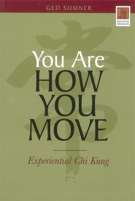 You Are How You Move: Experiential Chi Kung