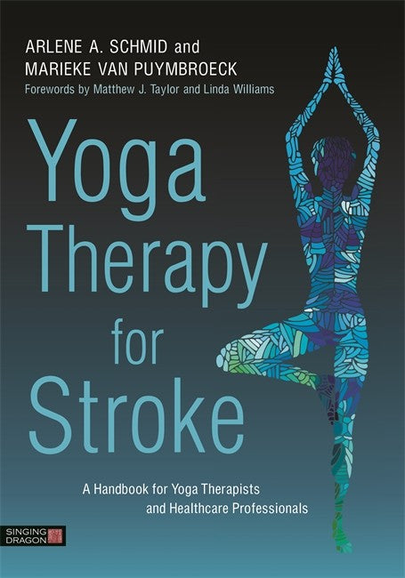 Yoga Therapy for Stroke: A Handbook for Yoga Therapists and Healthcare P