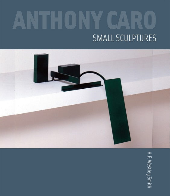 Anthony Caro - Small Sculptures