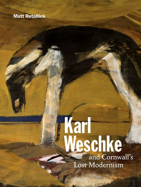 Karl Weschke and Cornwall's Lost Modernism