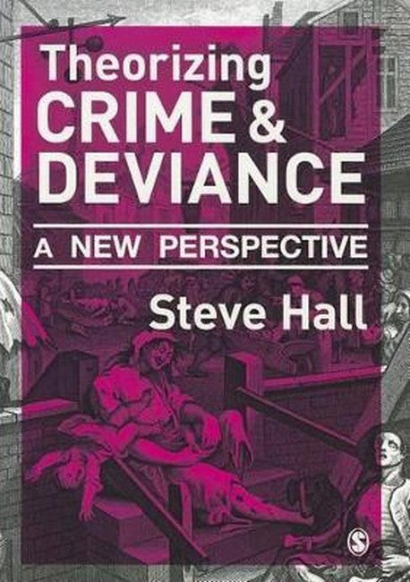 Theorizing Crime and Deviance