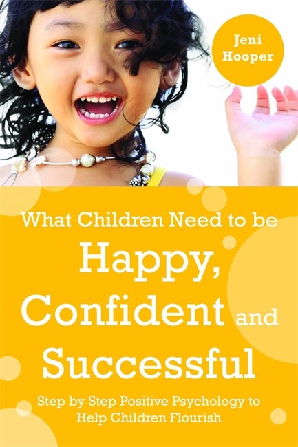 What Children Need to Be Happy, Confident and Successful: Step by Step P