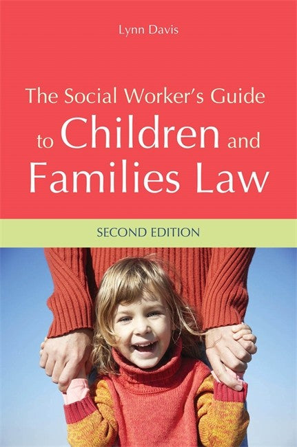 The Social Worker's Guide to Children and Families Law 2/e