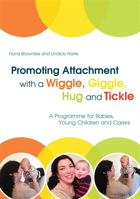 Promoting Attachment With a Wiggle, Giggle, Hug and Tickle: A Programme