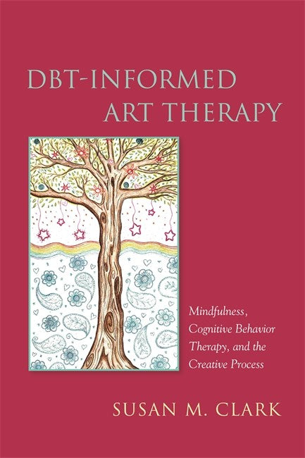 DBT-Informed Art Therapy: Mindfulness, Cognitive Behavior Therapy, and t