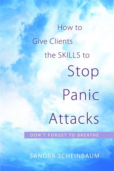 How to Give Clients the Skills to Stop Panic Attacks: Don't Forget to Br