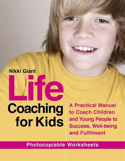 Life Coaching for Kids: A Practical Manual to Coach Children and Young P