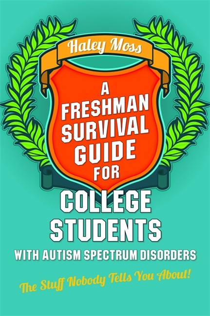 A Freshman Survival Guide for College Students with Autism Spectrum Disorders